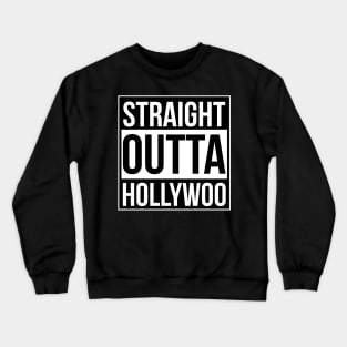 Straight Outta Hollywoo Crewneck Sweatshirt